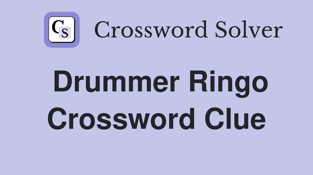 Drummer Ringo Crossword Clue Answers Crossword Solver